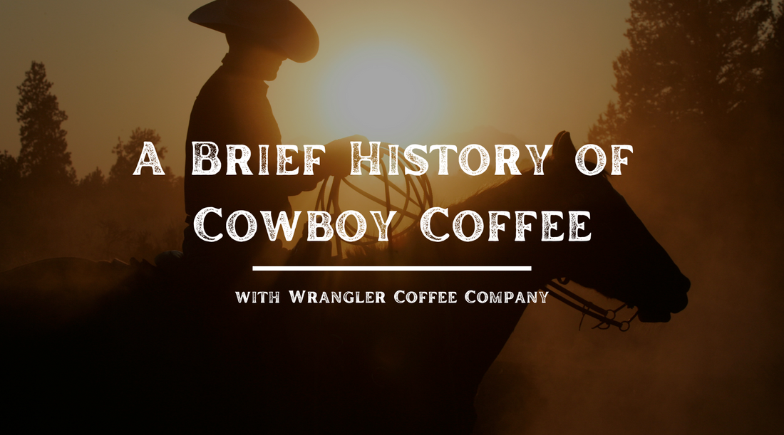 A Brief History of Cowboy Coffee